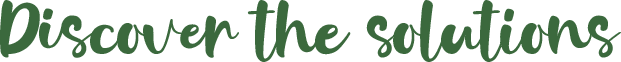 Discover the solutions Discover the solutions